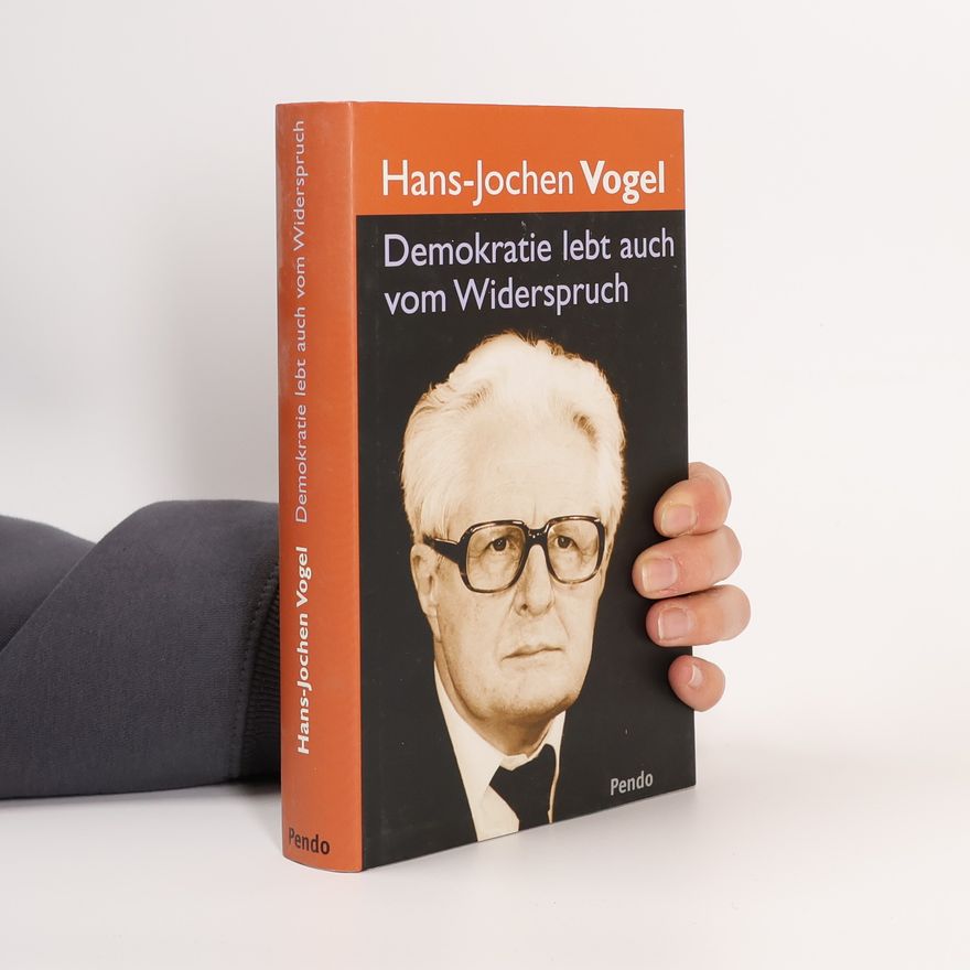 Hans-Jochen Vogel Demokratie lebt auch vom Widerspruch
