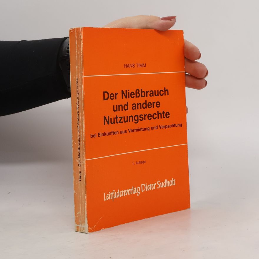 Hans Timm Der Niessbrauch und andere Nutzungsrechte bei Einkünften aus Vermietung und Verpachtung