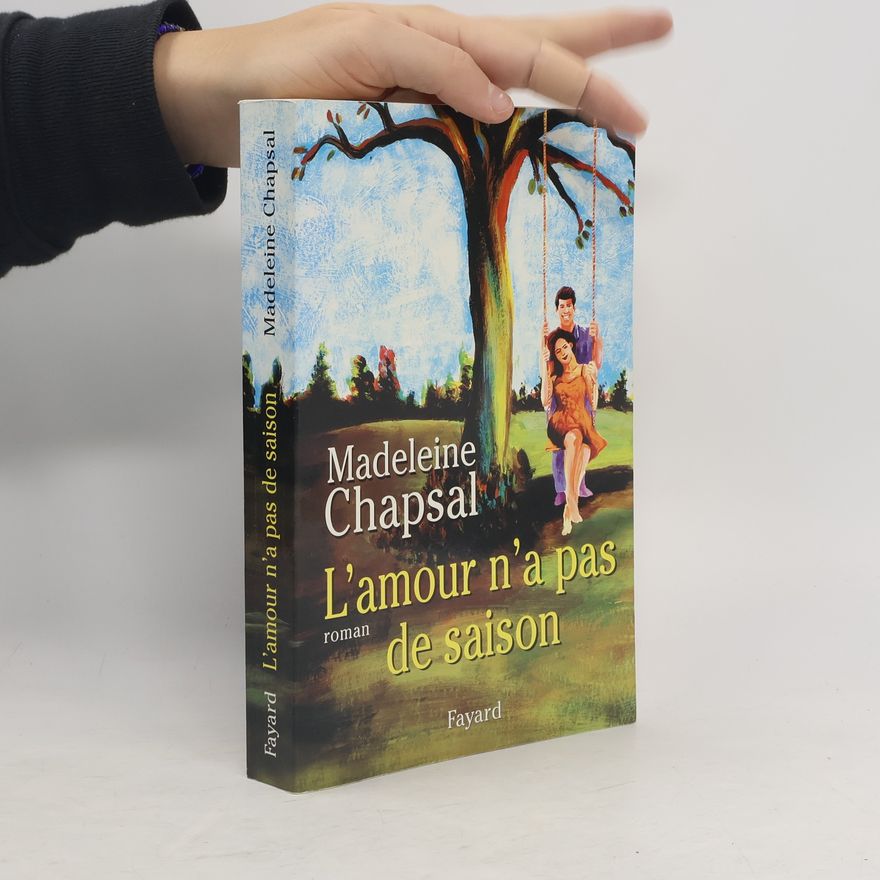 Madeleine Chapsal Littérature Française: L'amour n'a pas de saison