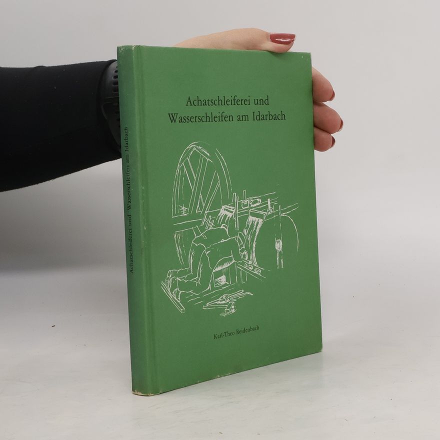 Karl-Theo Reidenbach Achatschleiferei und Wasserschleifen am Idarbach