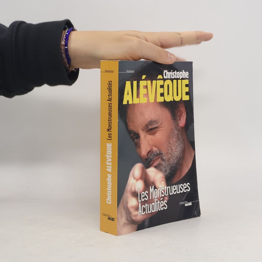 Christophe Alévêque Les Monstrueuses Actualités