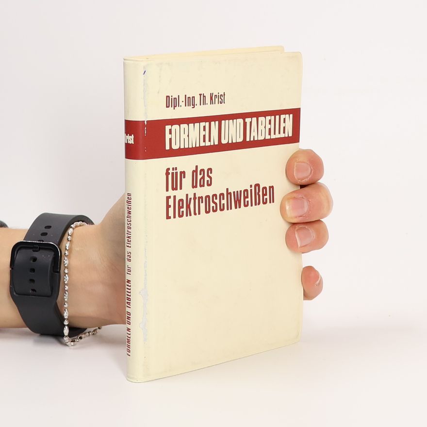 Thomas Krist Formeln und Tabellen für das Elektroschweissen