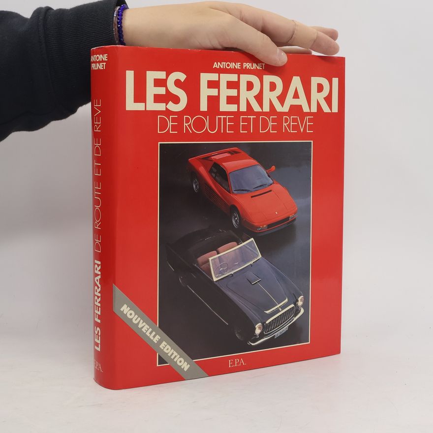 Antoine Prunet Les Ferrari de route et de rêve