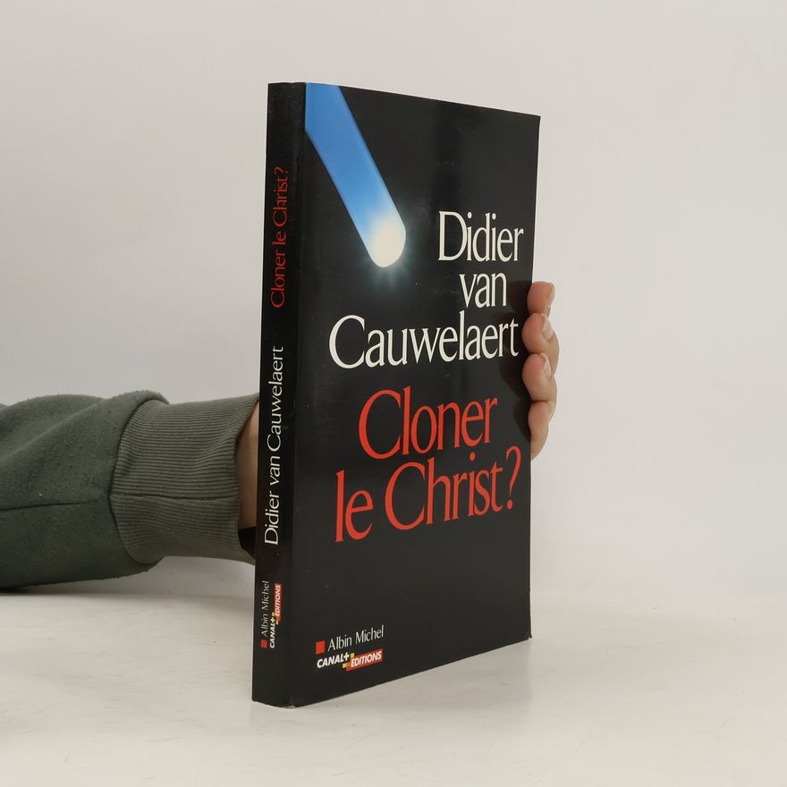 Didier van Cauwelaert Cloner le Christ ?