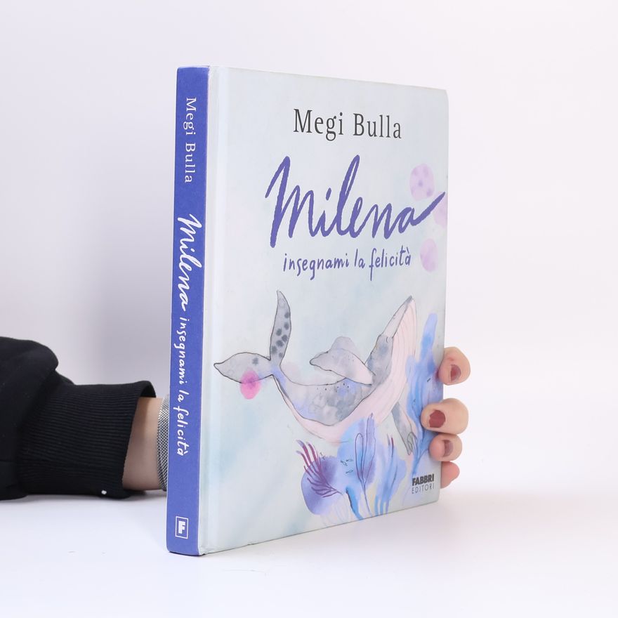 Megi Bulla Milena insegnami la felicità. Ediz. a colori