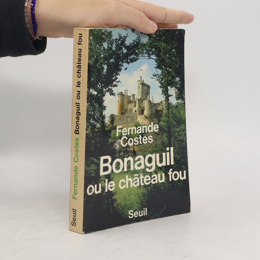 Fernande Costes Bonaguil ou le Château fou