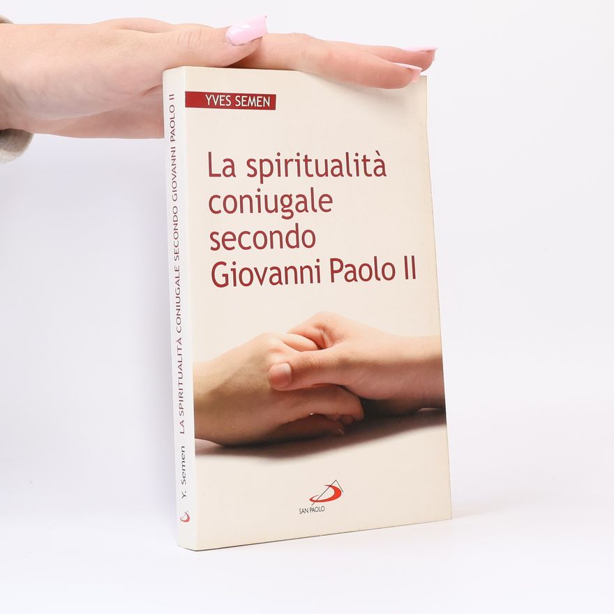 Yves Semen La spiritualità coniugale secondo Giovanni Paolo II