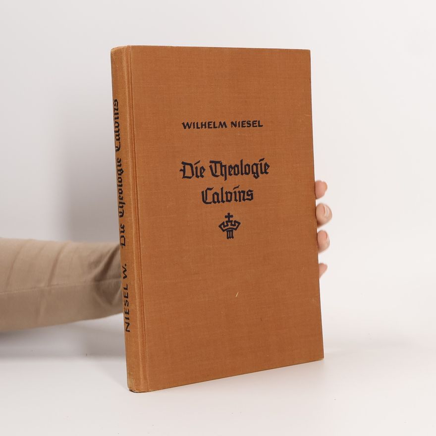 Wilhelm Niesel Die Theologie Calvins