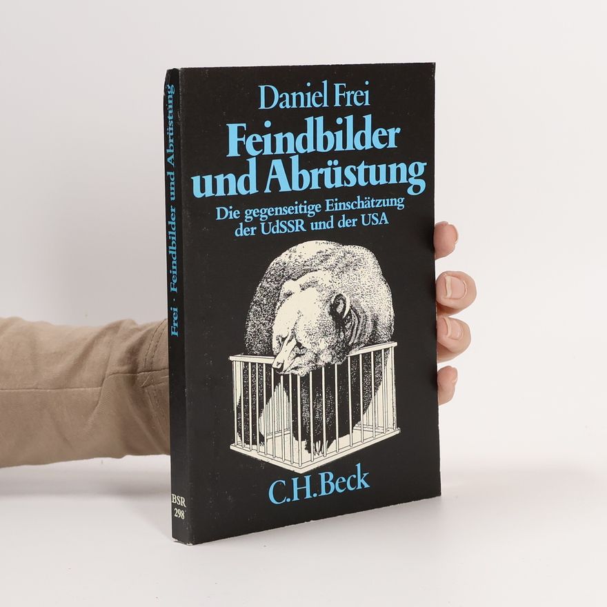 Daniel Frei Feindbilder und Abrüstung