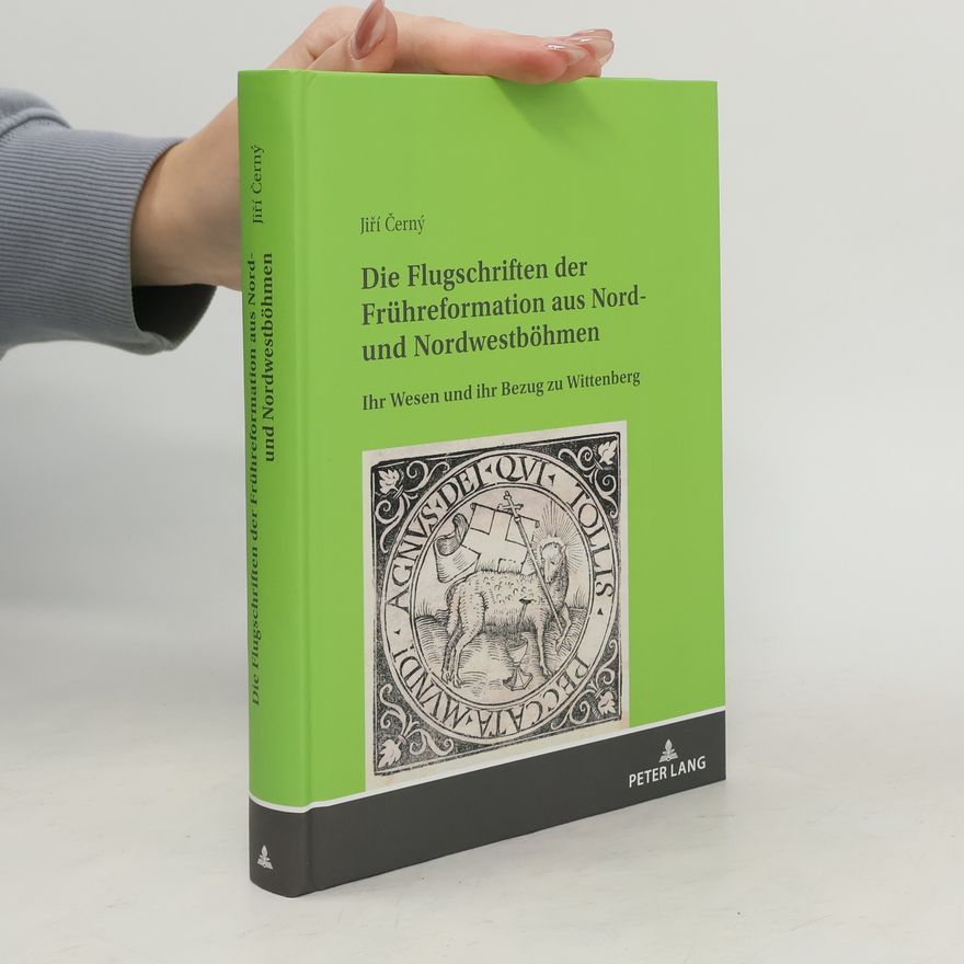 Jií Erný Die Flugschriften der Frühreformation aus Nord- und Nordwestböhmen