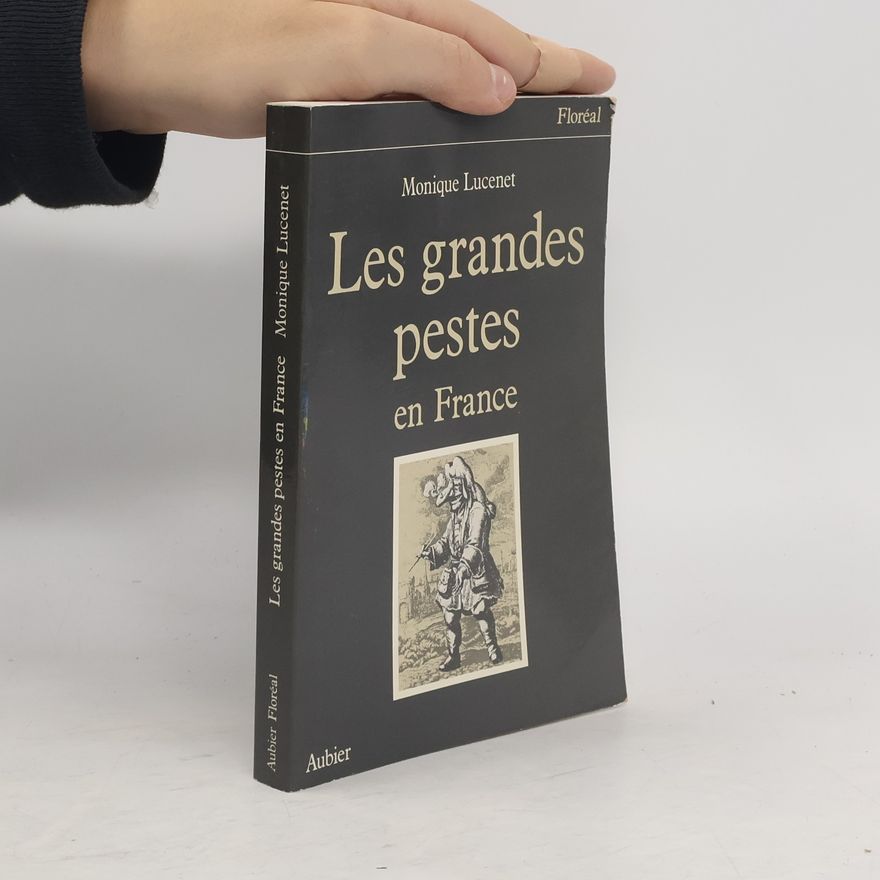 Monique Lucenet Les grandes pestes en France