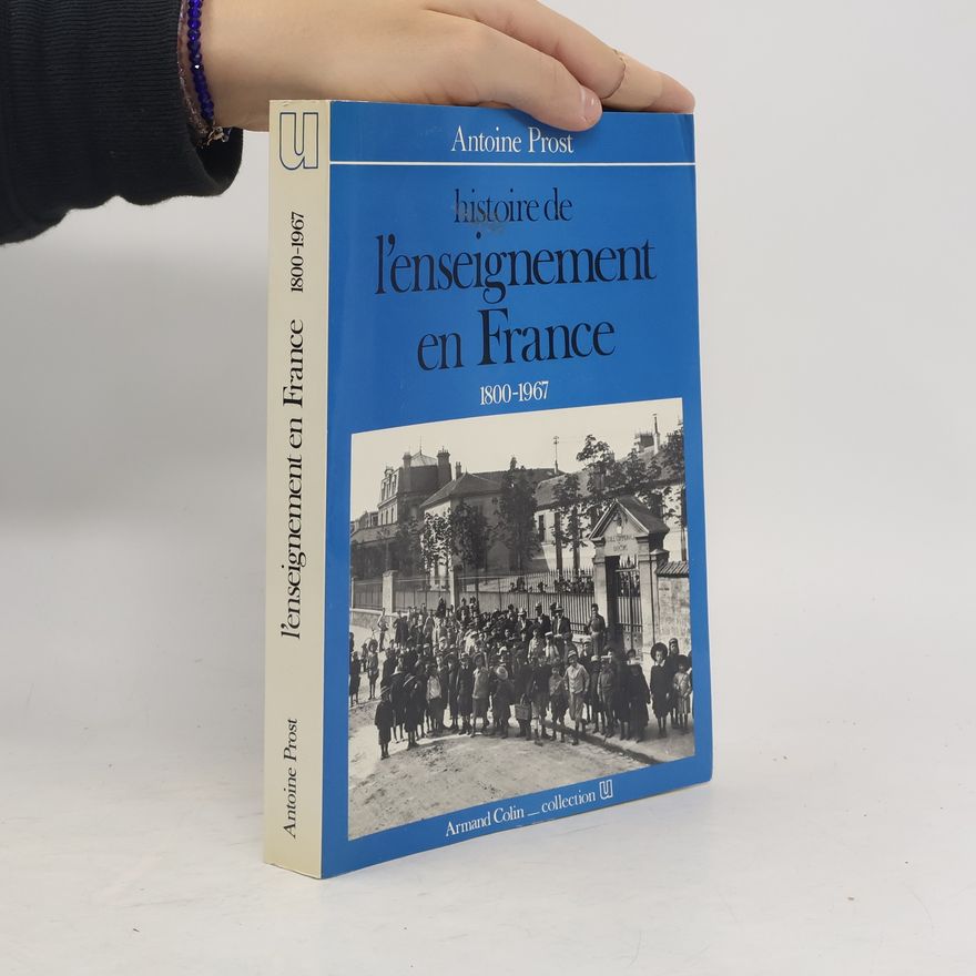 Antoine Prost Histoire de l'enseignement en France 1800-1967