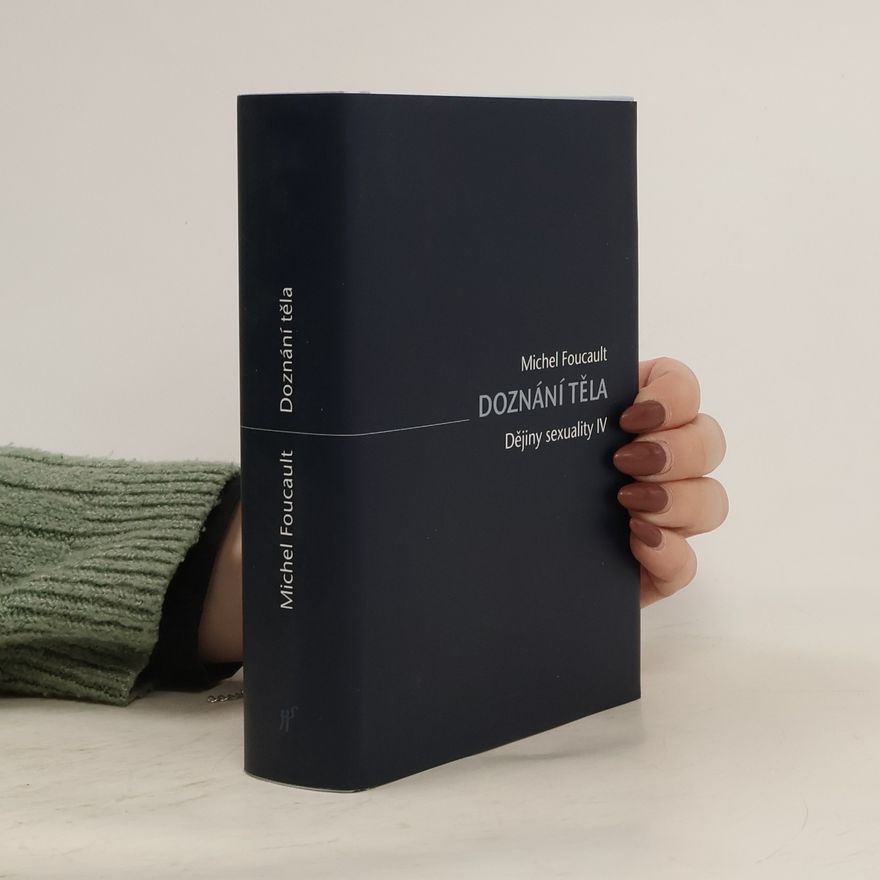 Michel Foucault Dějiny sexuality. IV, Doznání těla