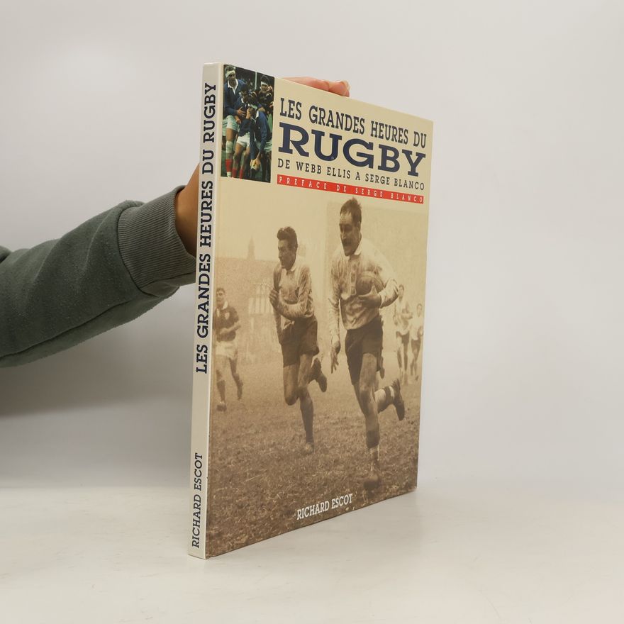 Richard Escot Les grandes heures du Rugby