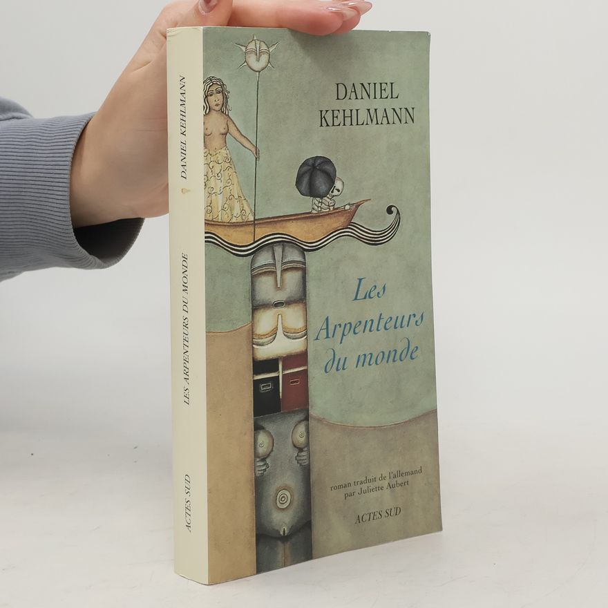 Daniel Kehlmann Les Arpenteurs du monde