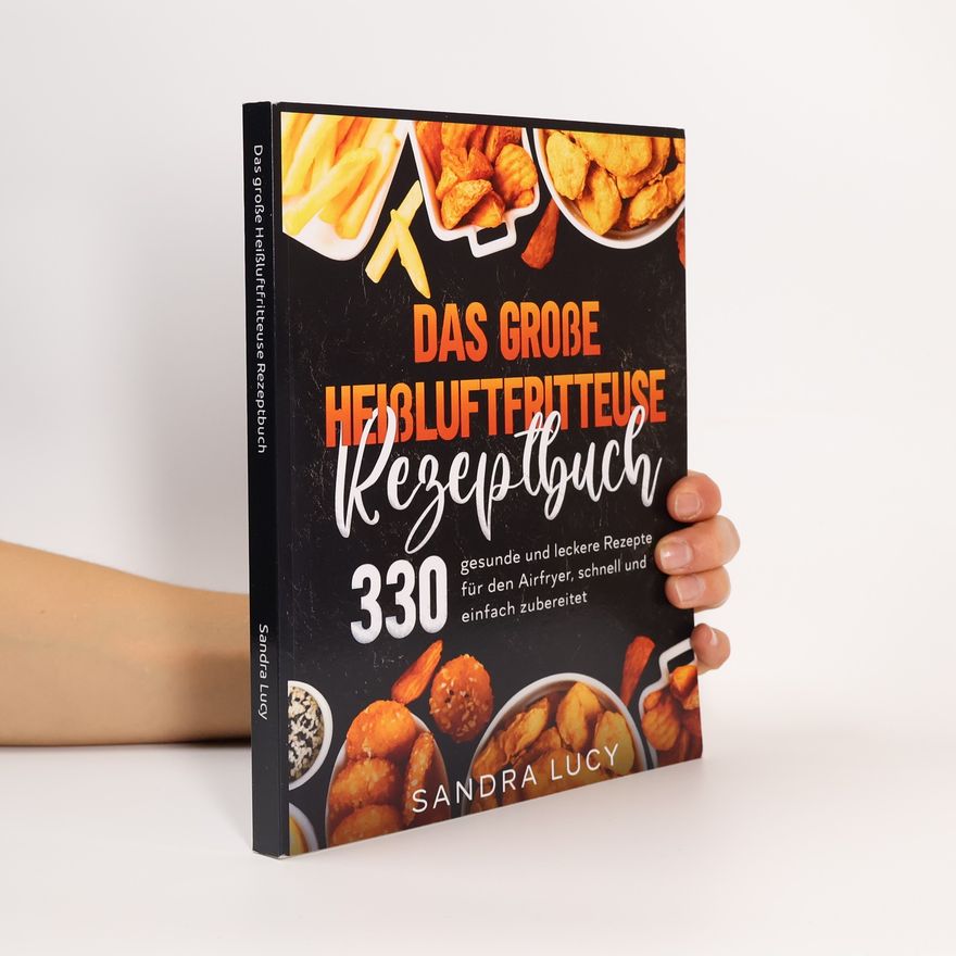 Sandra Lucy Das große Heißluftfritteuse Rezeptbuch