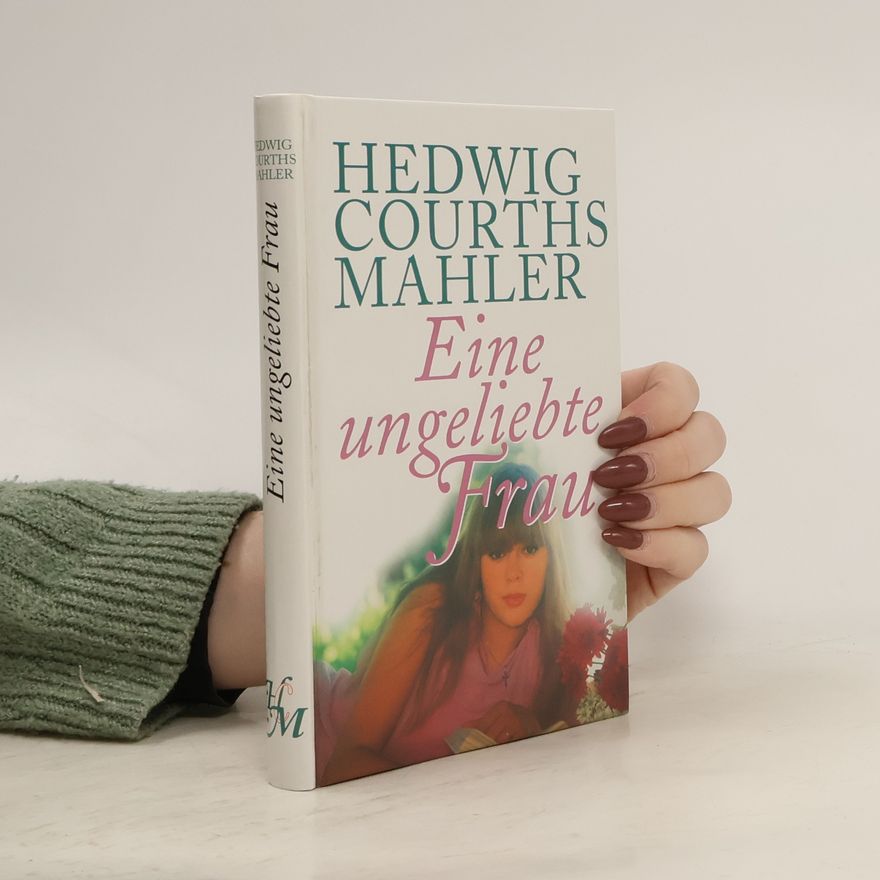Hedwig Courths-Mahler Eine ungeliebte Frau