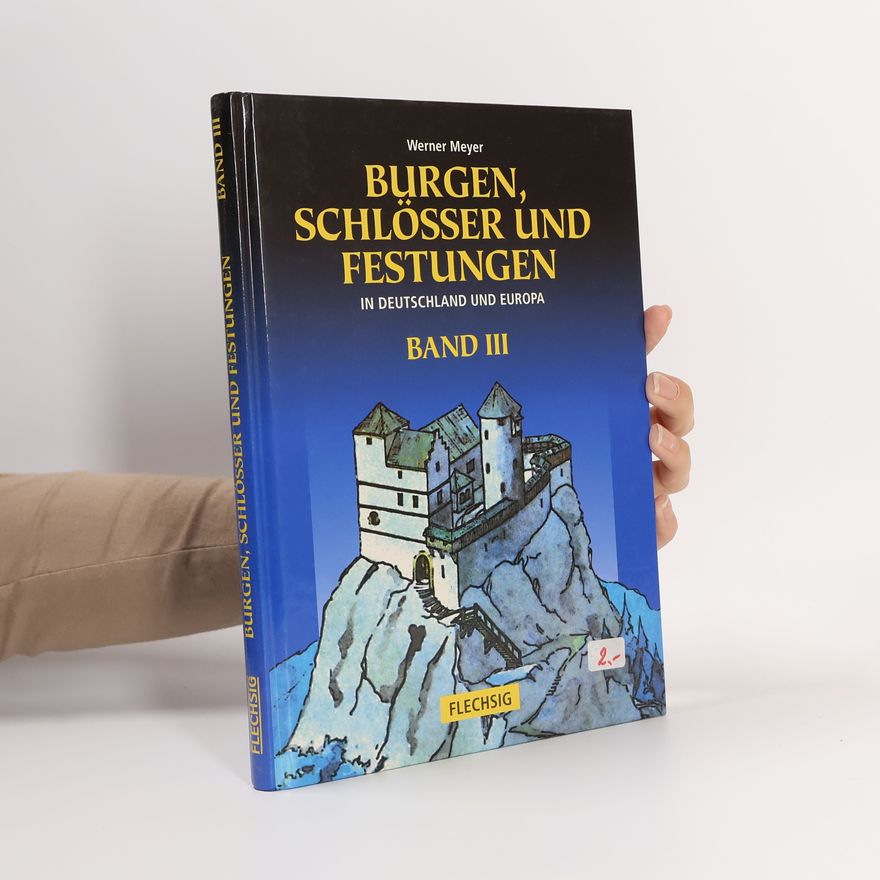 Werner Meyer-Larsen Burgen, Schlösser und Festungen in Deutschland und Europa