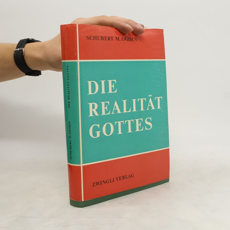 Schubert M. Ogden Die Realität Gottes