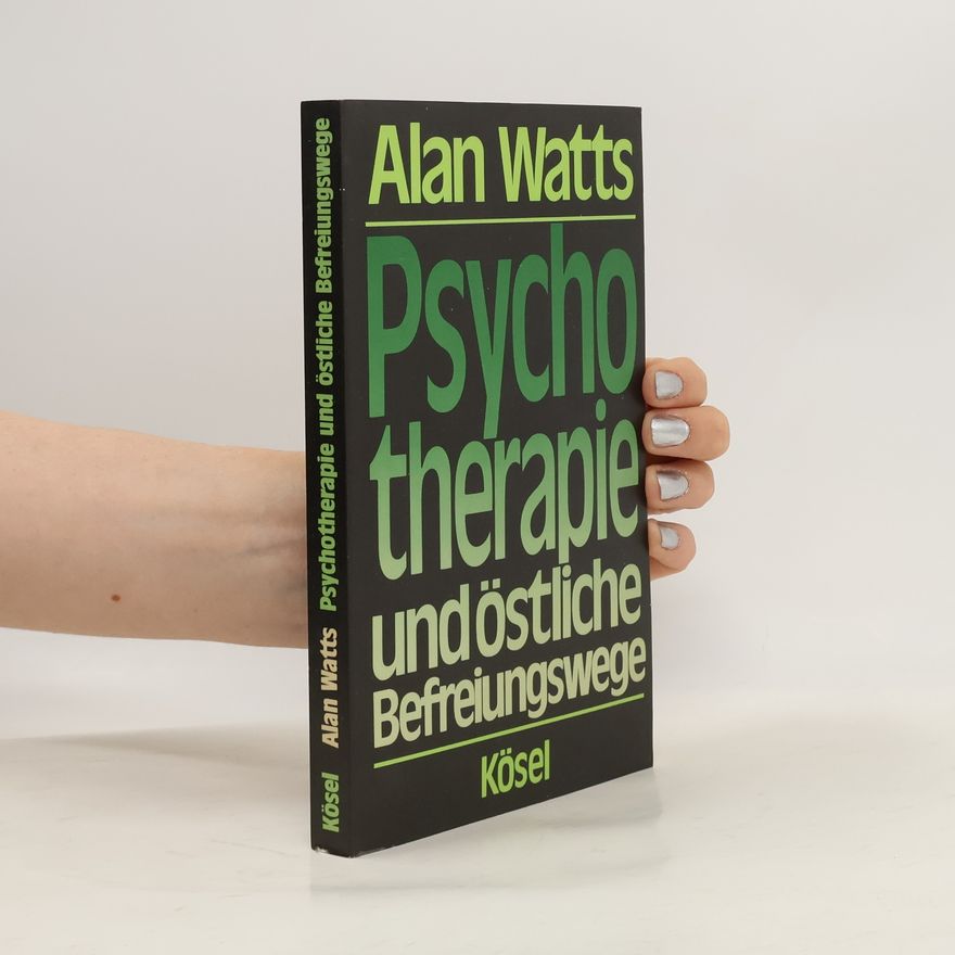 Alan Watts Psychotherapie und östliche "Befreiungswege"