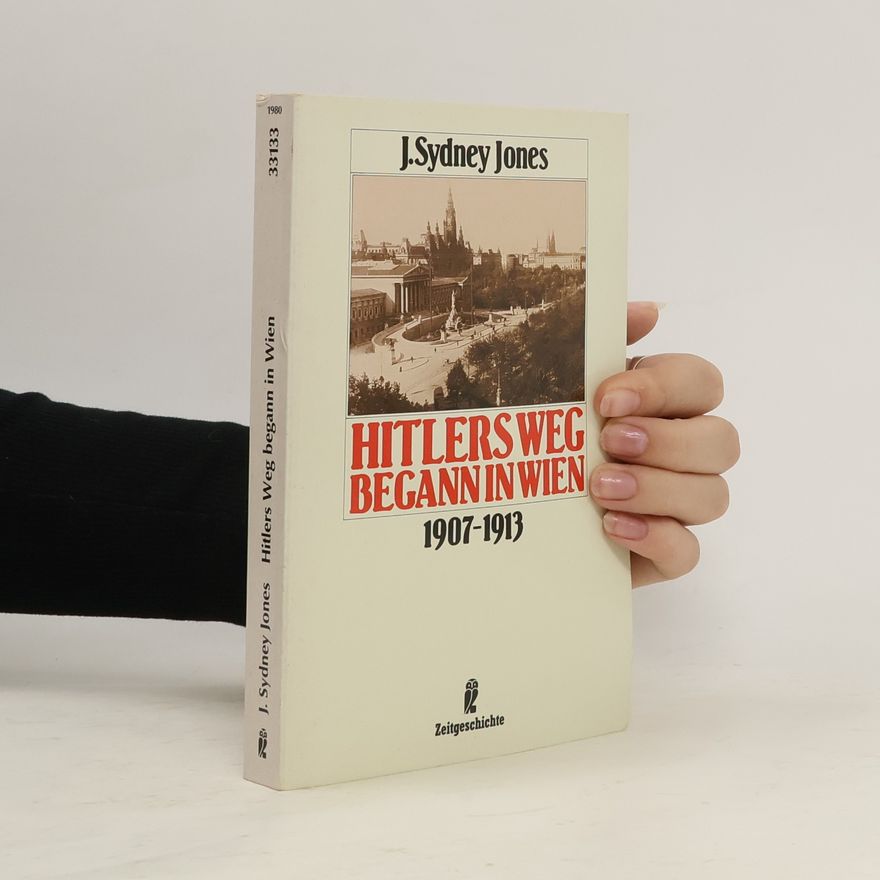 J. Sydney Jones Hitlers Weg begann in Wien