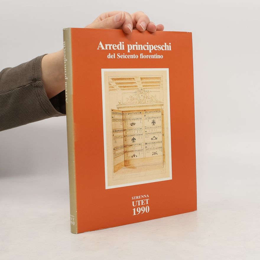 Various authors Arredi principeschi del Seicento fiorentino