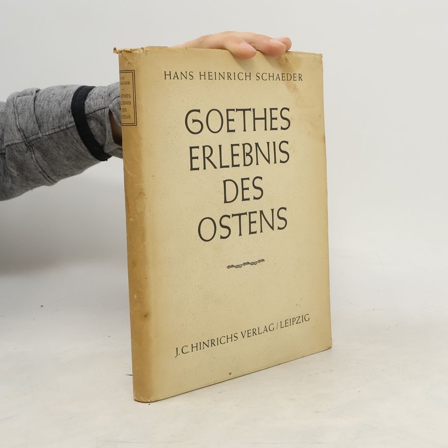 Hans Heinrich Schaeder Goethes Erlebnis des Ostens