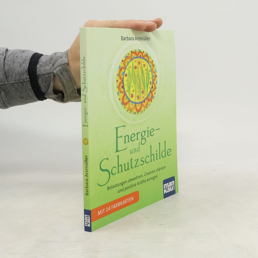 Barbara Arzmüller Energie- und Schutzschilde