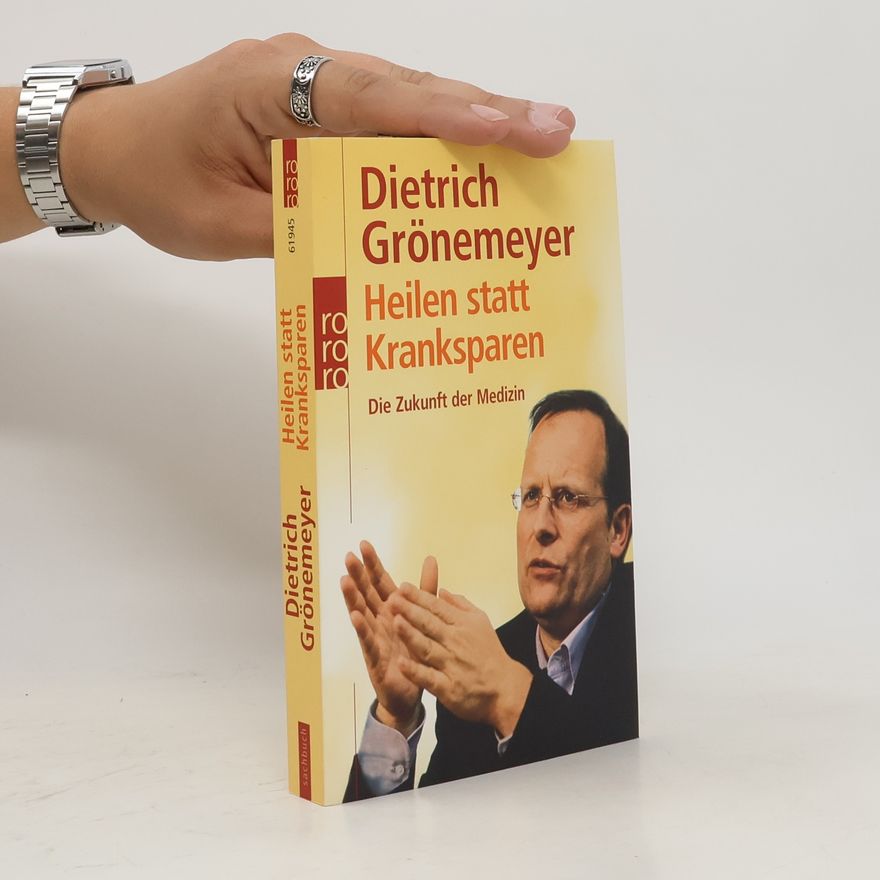 Dietrich H. W. Grönemeyer Heilen statt kranksparen