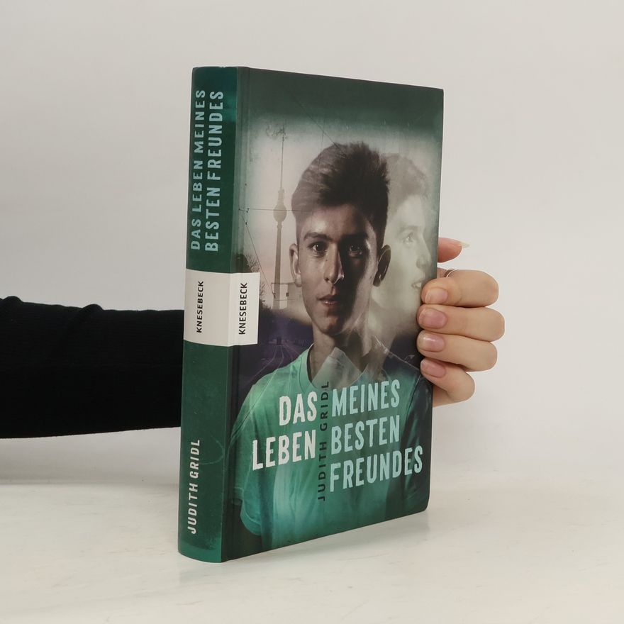 Judith Gridl Das Leben meines besten Freundes