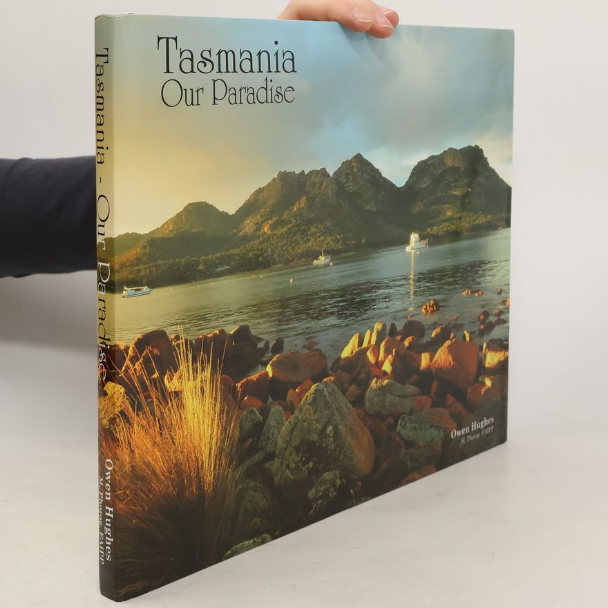 Owen Hughes Tasmania - Our Paradise