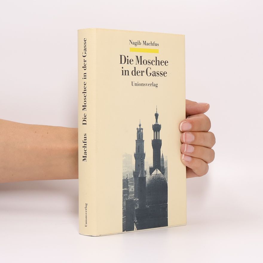 Nagíb Mahfúz Die Moschee in der Gasse. Erzählungen