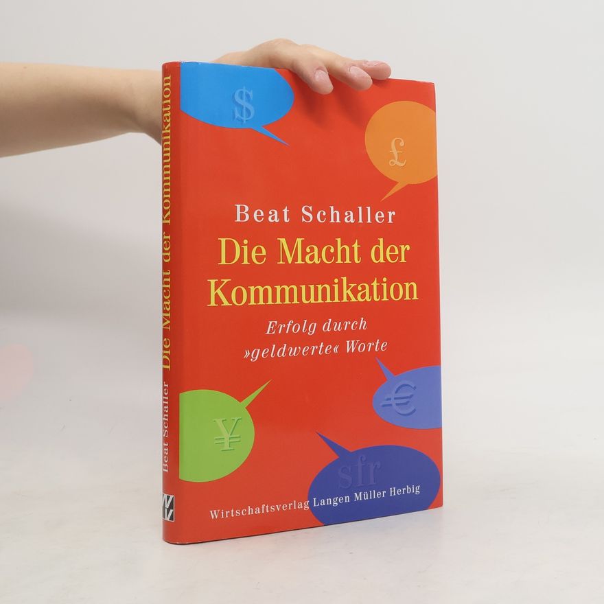 Beat Schaller Die Macht der Kommunikation