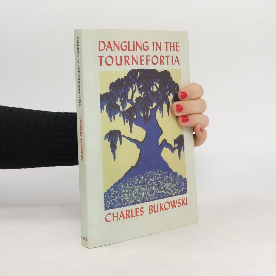 Charles Bukowski Dangling in the Tournefortia