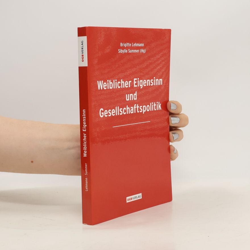 Brigitte Lehmann Weiblicher Eigensinn und Gesellschaftspolitik
