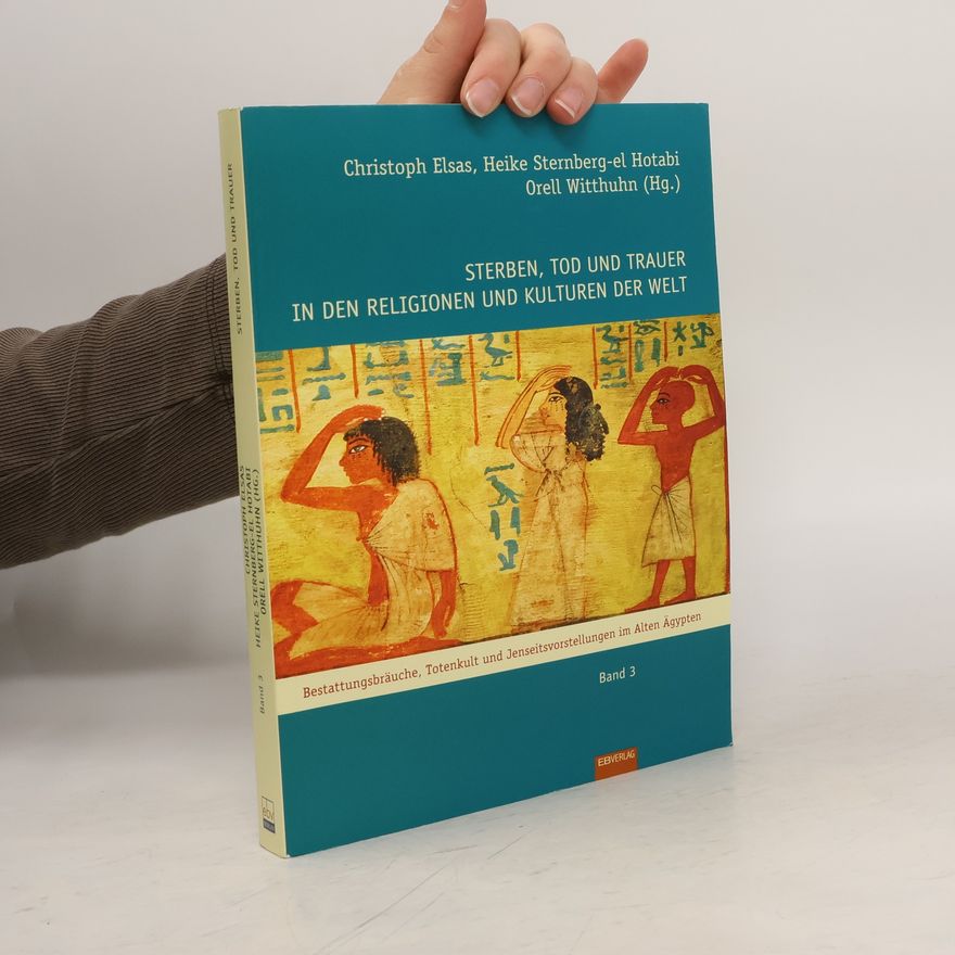Christoph Elsas Sterben, Tod und Trauer in den Religionen und Kulturen der Welt. Bd.3