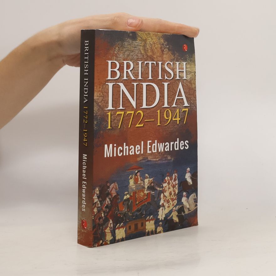 Michael Edwardes British India, 1772-1947