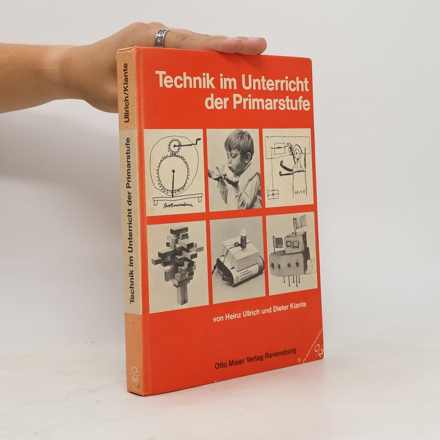 Heinz Ullrich Technik im Unterricht der Primarstufe