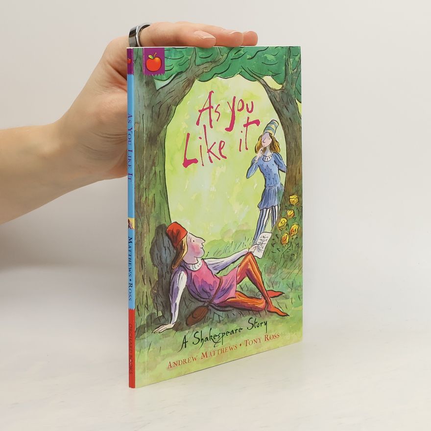 Andrew Matthews As you like it : a Shakespeare story