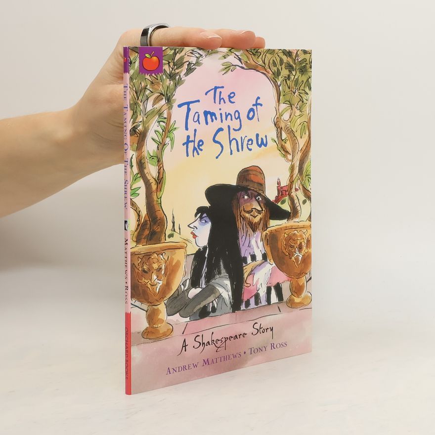William Shakespeare A Shakespeare Story: The Taming of the Shrew