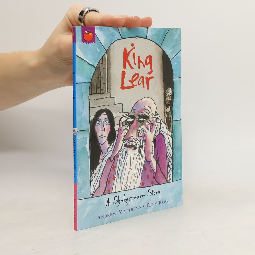 Andrew Matthews A Shakespeare Story: King Lear