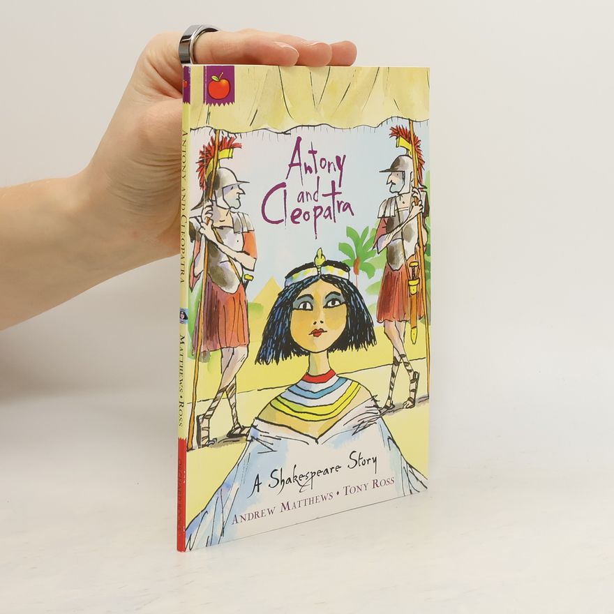 Andrew Matthews Antony and Cleopatra : a Shakespeare story