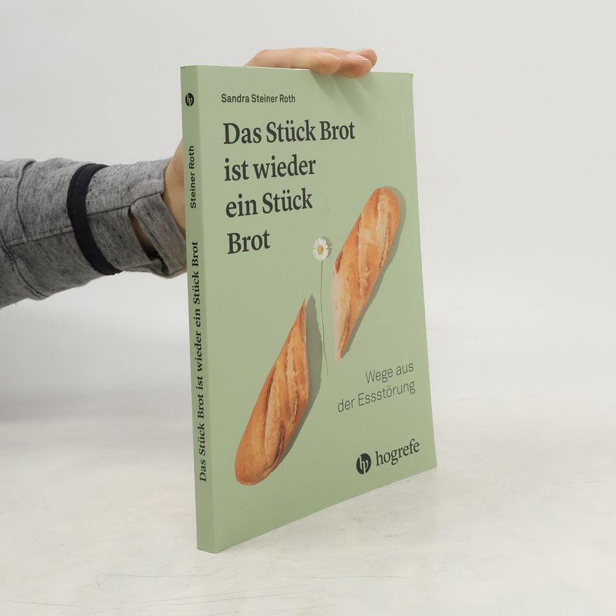 Sandra Steiner Roth Das Stück Brot ist wieder ein Stück Brot