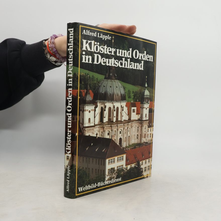 Alfred Läpple Klöster und Orden in Deutschland
