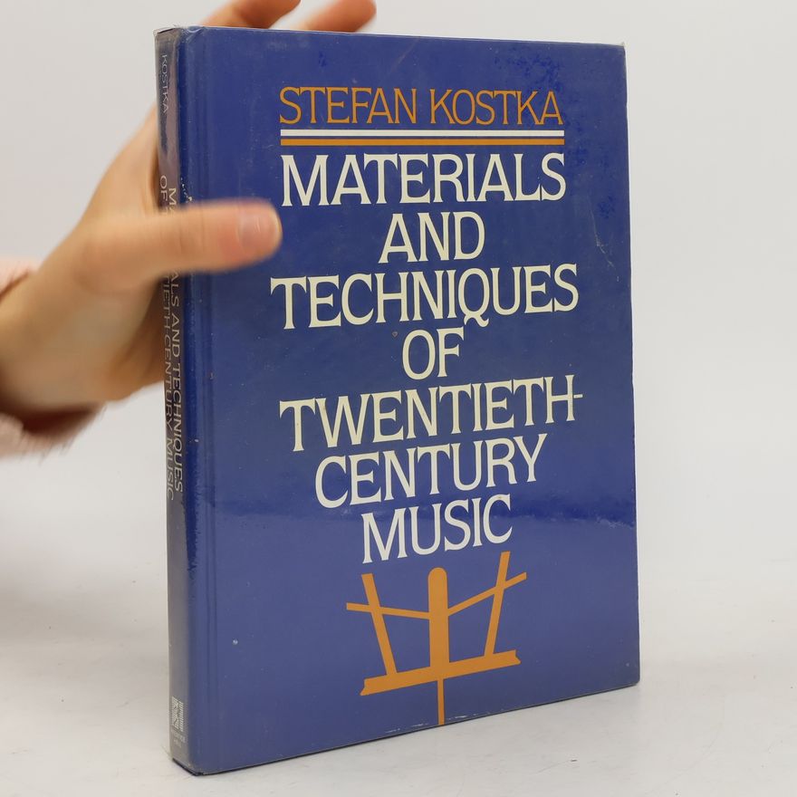 Stefan Kostka Materials and Techniques of Twentieth Century Music