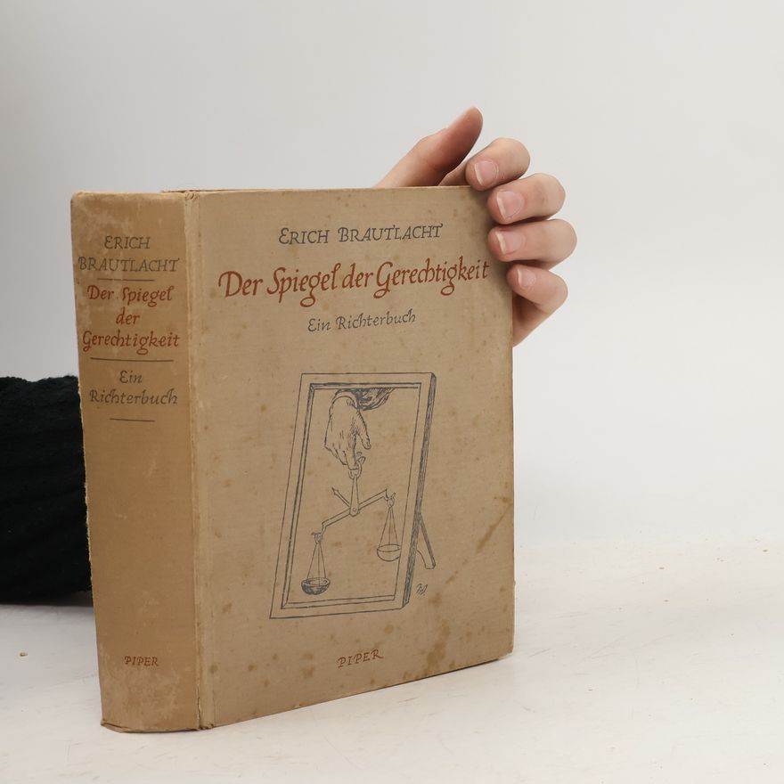 Erich Brautlacht Der Spiegel der Gerechtigkeit. Ein Richterbuch