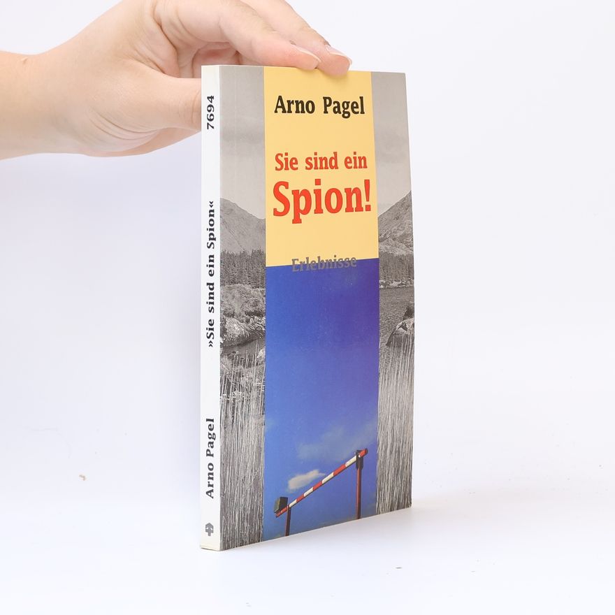Arno Pagel "Sie sind ein Spion!"