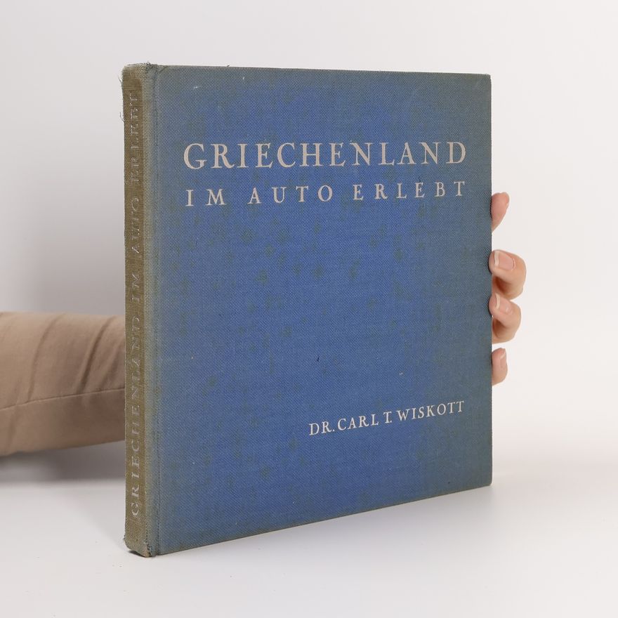 Carl T Wiskott Griechenland im Auto erlebt