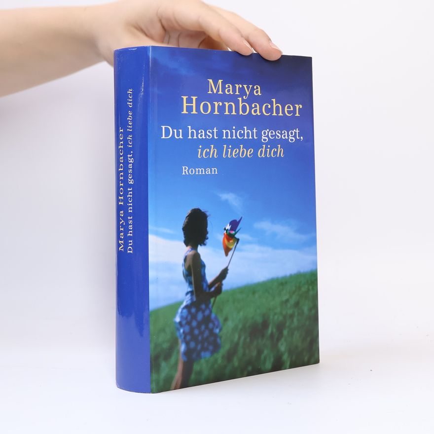 Marya Hornbacher Du hast nicht gesagt, ich liebe dich