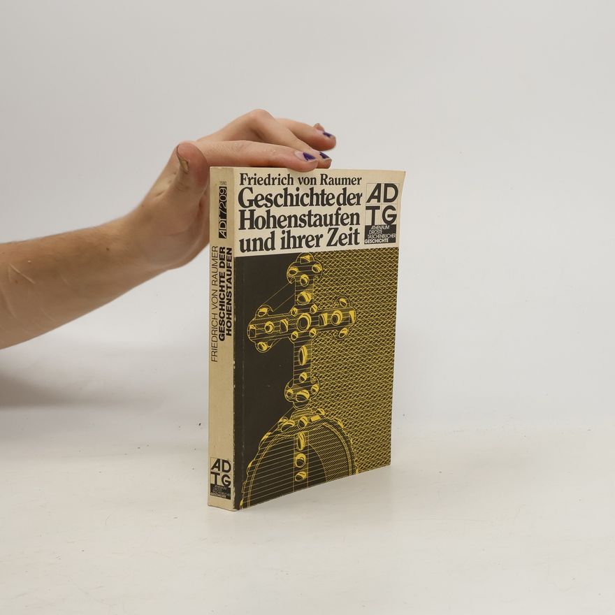Friedrich von Raumer Geschichte der Hohenstaufen und ihrer Zeit